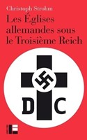Les Eglises Allemandes sous le Troisieme Reich