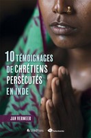 10 témoignages de chrétiens persécutés en Inde