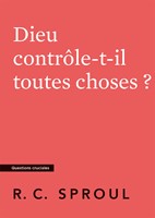 Dieu contrôle-t-il toutes choses ?