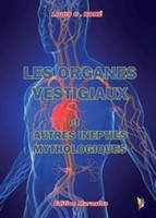 Les organes vestigiaux et autres inepties mythologiques