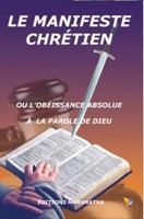 Le manifeste chrétien ou l'obéissance absolue à la parole de Dieu