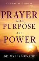 Prayer with purpose and power,  A 90 day devotional, hardcover