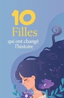 10 Filles qui ont changé l’histoire