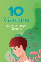 10 Garçons qui ont changé l’histoire