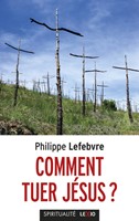 Comment tuer Jésus ?