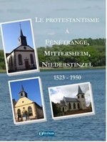 Le protestantisme  à  Fénétrange, Mittersheim, Niederstinzel  1523-1950