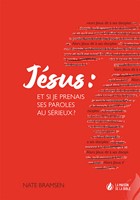 Jésus : et si je prenais ses paroles au sérieux ?