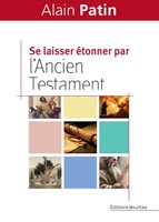 Se laisser étonner par l'Ancien Testament