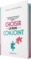 7 critères déterminants & 10 signaux d'alerte pour choisir le bon conjoint