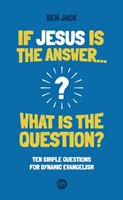 If Jesus is the Answer... What is the Question