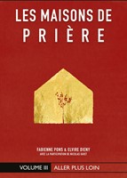 Les maisons de prière volume 3 : Aller plus loin