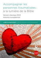 Accompagner les personnes traumatisées : à la lumière de la Bible