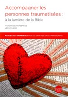 Accompagner les personnes traumatisées : à la lumière de la Bible