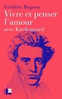 Vivre et penser l'amour avec Kierkegaard