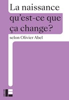 La naissance, qu'est ce que ca change?