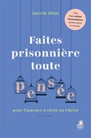 Faites prisonnière toute pensée pour l'amener à obéir au Christ