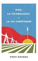Dieu, la technologie, et la vie chrétienne