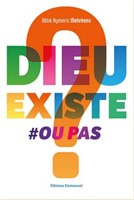 Dieu existe  #ou pas ?