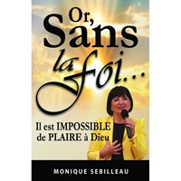 Or, sans la foi