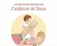 La très belle histoire de l'enfance de Jésus