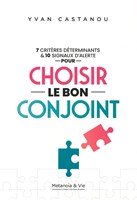 7 critères déterminants & 10 signaux d'alerte pour choisir le bon conjoint