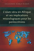 L'islam vécu en Afrique et ses implications missiologiques pour les pentecôtistes