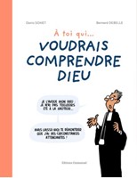 A toi qui ... voudrais comprendre Dieu