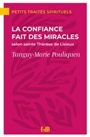La confiance fait des miracles selon Saint Thérèse de Lisieux