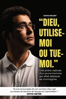 Dieu utilise-moi ou tue-moi