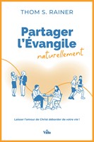 Partager l'évangile naturellement, Laisser l'amour de Christ déborder de votre vie!