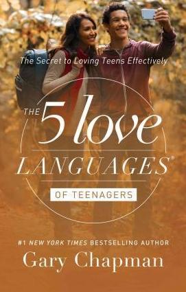 The 5 Love Languages of Teenagers: The Secret to Loving Teens Effectively