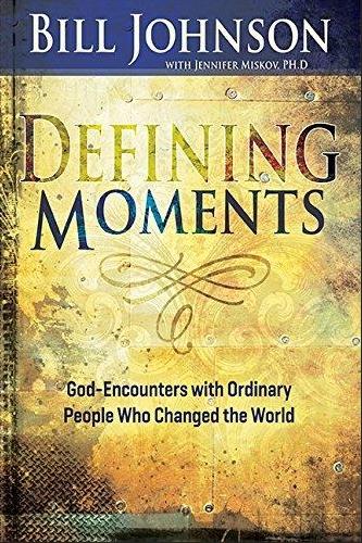 Defining Moments: God-Encounters with Ordinary People Who Changed the World