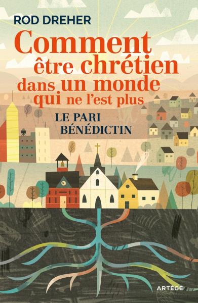 Comment être chrétien dans un monde qui ne l'est plus