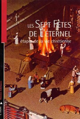 Les sept fêtes de l'Éternel, étapes de la vie chrétienne.