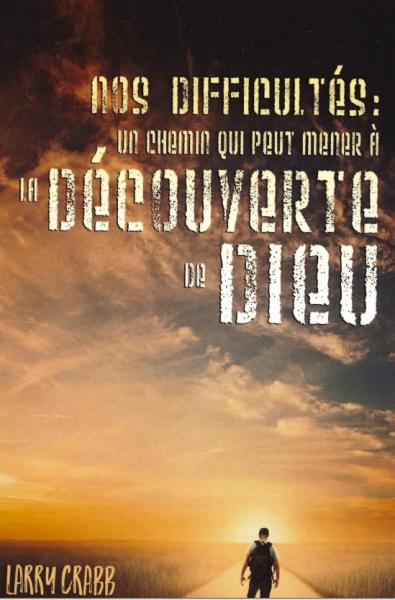 Nos difficultés : un chemin qui peut mener à la découverte de Dieu