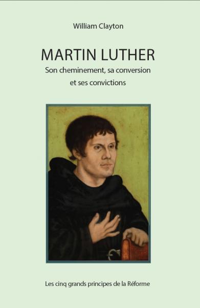 Martin Luther : son cheminement, sa conversion et ses convictions