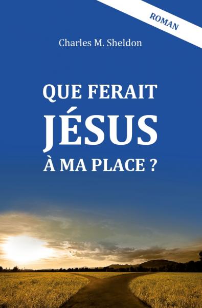 Que ferait Jésus à ma place ?