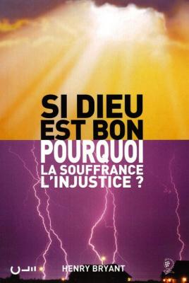 Si Dieu est bon pourquoi la souffrance, l'injustice ?