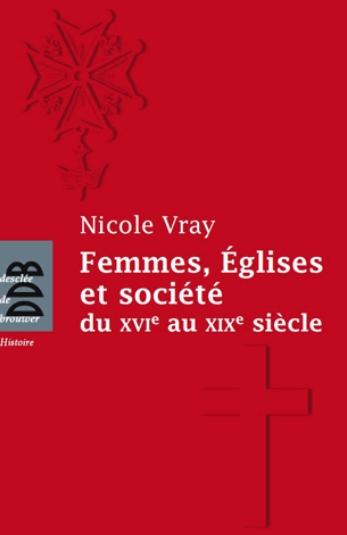 Femmes, Eglises et société du XVI au XIX siècle