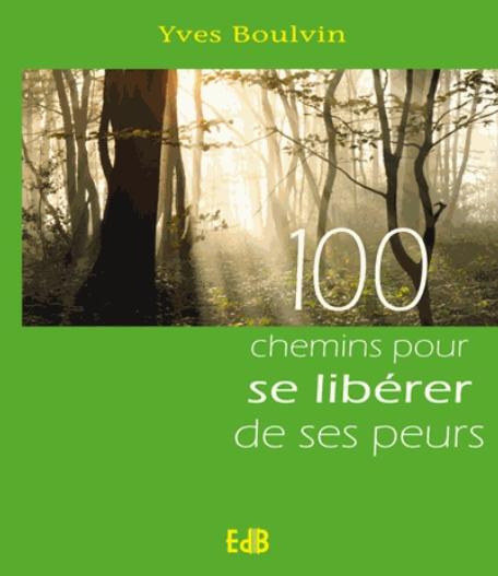 100 chemins pour se libérer de ses peurs