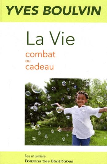 La vie combat ou cadeau