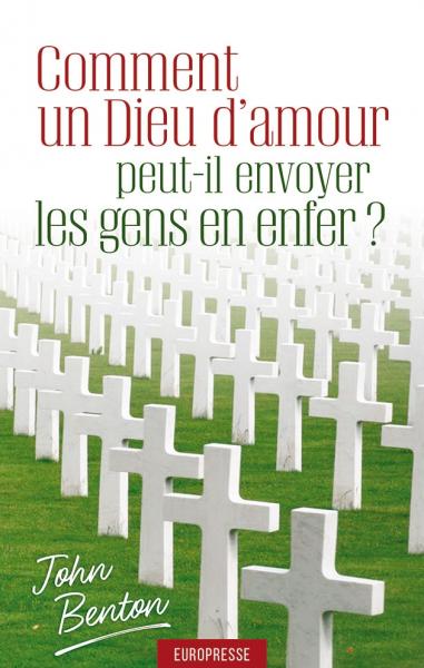 Comment un Dieu d'amour peut-il envoyer les gens en enfer ?