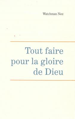 Tout faire pour la gloire de Dieu