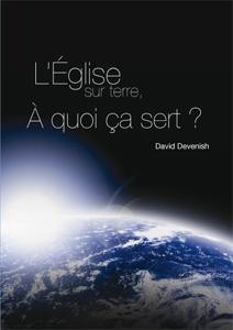 L'Église sur terre, à quoi ça sert?