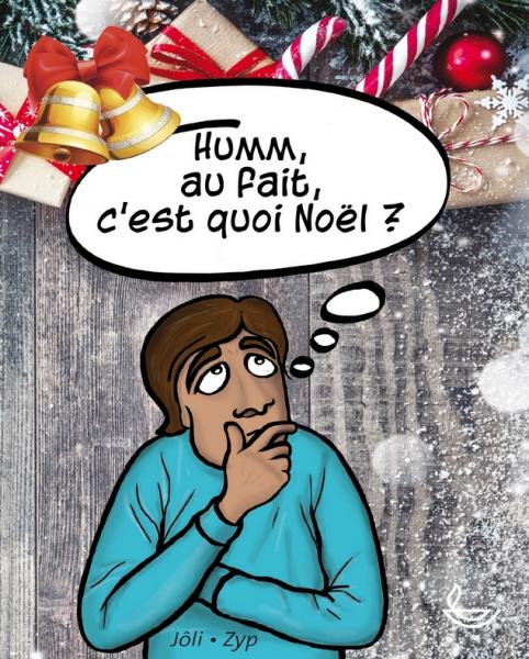 Humm, au fait, c'est quoi Noël ?