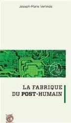 La fabrique du post humain