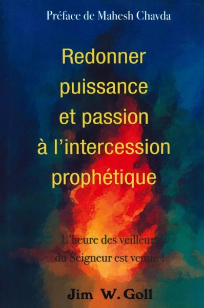 Redonner puissance et passion à l'intercession prophétique