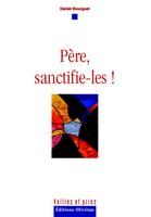 Père sanctifie-les !