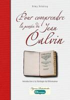 Pour comprendre la pensée de Jean Calvin