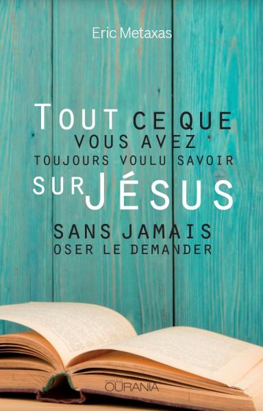 Tout ce que vous avez toujours voulu savoir sur Jésus sans jamais oser le demander